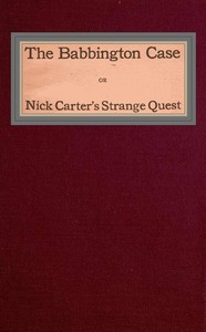 Cover of The Babbington case; Or, Nick Carter's strange quest
