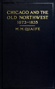 Cover of Chicago and the Old Northwest, 1673-1835
A study of the evolution of the northwestern frontier, together with a history of Fort Dearborn