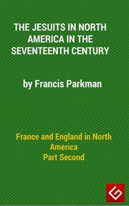 Cover of France and England in North America, Part II: The Jesuits in North America in the Seventeenth Century