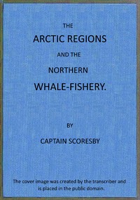 Cover of The Arctic regions and the northern whale-fishery
