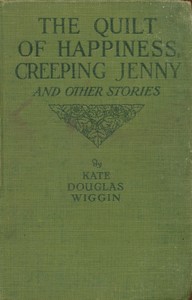 Cover of The quilt of happiness; Creeping Jenny; and other New England stories