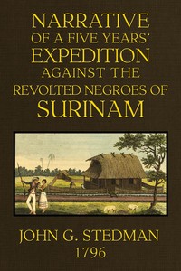 Cover of Narrative, of a five years' expedition against the Revolted Negroes of Surinam, in Guiana on the Wild Coast of South America; from the year 1772 to 1777 ... Volume 2 (of 2)
