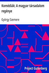Cover of Komédiák: A magyar társadalom regénye