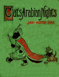 Cover of The cats' Arabian nights, or, King Grimalkum