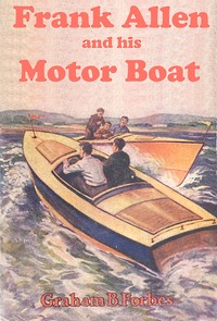 Cover of Frank Allen and his motor boat; or, Racing to save a life