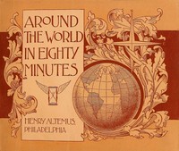 Cover of Around the world in eighty minutes Photographic reproductions of the most magnificent edifices, the most interesting remains and the most beautiful scenes on the earth's surface