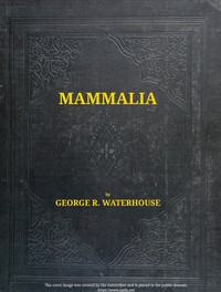 Cover of The zoology of the voyage of H.M.S. Beagle [vol. 2 of 5] : $b Mammalia