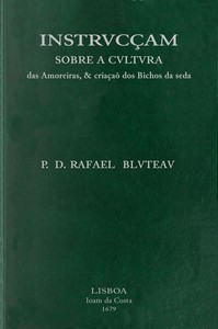 Cover of Instrvcçam sobre a cvltvra das amoreiras, & criaçaõ dos bichos da seda dirigida a conseruaçaõ, & augmento das manufacturas da seda, estabelecidas pelo... Principe Dom Pedro, Governador, e Regente dos Reinos de Portugal