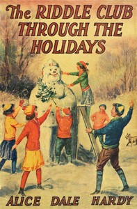 Cover of The Riddle Club through the holidays : $b The club and its doings, how the riddles were solved and what the snowman revealed