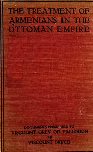Cover of The treatment of Armenians in the Ottoman Empire Documents presented to Viscount Grey of Fallodon