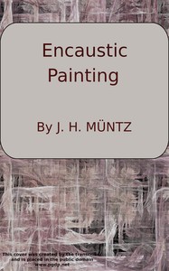 Cover of Encaustic: Or, Count Caylus's method of painting in the manner of the ancients. To which is added a sure and easy method for fixing of crayons
