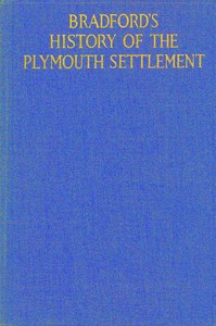 Cover of Bradford's history of the Plymouth settlement, 1608-1650 Rendered into modern English by Harold Paget