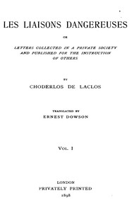 Cover of Les liaisons dangereuses, volume 1 (of 2) or, Letters collected in a private society and published for the instruction of others