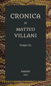 Cover of Cronica di Matteo Villani, vol. 3 A miglior lezione ridotta coll'aiuto de' testi a penna