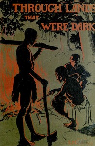 Cover of Through lands that were dark Being a record of a year's missionary journey in Africa and Madagascar