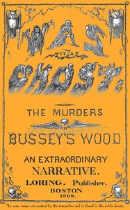Cover of Was it a ghost? The murders in Bussey's wood : $b An extraordinary narrative