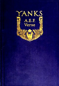 Cover of Yanks : $b A.E.F. verse originally published in "The Stars and Stripes," the official newspaper of the American expeditionary forces