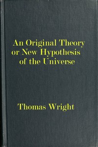 Cover of An original theory or new hypothesis of the universe $b founded upon the laws of nature, and solving by mathematical principles the general phænomena of the visible creation; and particularly the via lactea ...