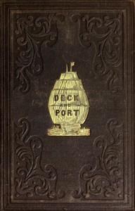 Cover of Deck and port $b or, incidents of a cruise in the United States frigate Congress to California. With sketches of Rio Janeiro, Valparaiso, Lima, Honolulu, and San Francisco