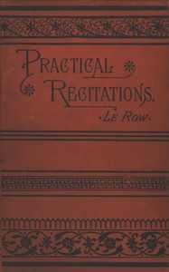 Cover of Practical recitations $b Selections for literary exercises appropriate for reception-days, holidays, poets' birthdays, etc.