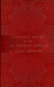 Cover of Historical record of the 71st Regiment Highland Light Infantry $b from its formation in 1777, under the title of the 73rd, or McLeod's Highlanders, up to the year 1876
