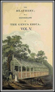 Cover of The heathery; or, A monograph of the genus Erica. vol. 5