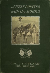 Cover of A West Pointer with the Boers $b personal narrative of Colonel J. Y. F. Blake, commander of the Irish brigade