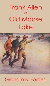 Cover of Frank Allen at Old Moose Lake; $b or, The trail in the snow
