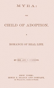 Cover of Myra : $b the child of adoption : A romance of real life