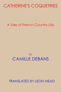 Cover of Catherine's coquetries : $b A tale of French country life