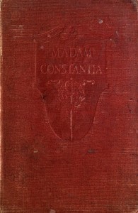 Cover of Madam Constantia : $b The romance of a prisoner of war in the revolution (South Carolina)