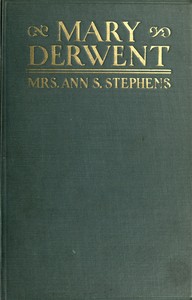 Cover of Mary Derwent : $b a tale of Wyoming and Mohawk Valleys in 1778