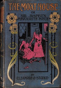 Cover of The moat house : $b or "Sir Jasper's favourite niece."