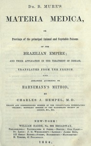 Cover of Dr. B. Mure's materia medica : $b or, provings of the principal animal and vegetable poisons of the Brazilian Empire, and their application in the treatment of disease