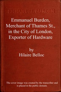 Cover of Emmanuel Burden, merchant, of Thames St., in the city of London, exporter of hardware : $b A record of his lineage, speculations, last days and death