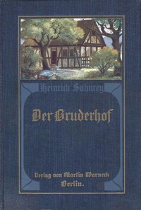 Cover of Der Bruderhof : $b Eine bäuerliche Liebes- und Leidens-Geschichte