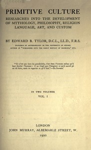 Cover of Primitive culture, vol. 1 (of 2) : $b Researches into the development of mythology, philosophy, religion, language, art, and custom