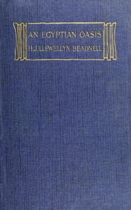 Cover of An Egyptian oasis : $b An account of the oasis of Kharga in the Libyan desert, with special reference to its history, physical geography, and water-supply