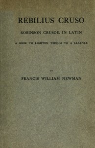 Cover of Rebilius Crūsō : $b Robinson Crusoe, in Latin; a book to lighten tedium to a learner