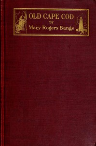 Cover of Old Cape Cod : $b the land, the men, the sea