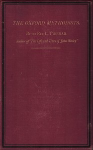 Cover of The Oxford Methodists : $b Memoirs of the Rev. Messrs. Clayton, Ingham, Gambold, Hervey, and Broughton, with biographical notices of others