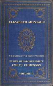 Cover of Elizabeth Montagu, the queen of the bluestockings, Volume 2 (of 2) : $b Her correspondence from 1720 to 1761
