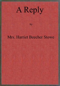 Cover of A reply to "The affectionate and Christian address of many thousands of women of Great Britain and Ireland, to their sisters, the women of the United States of America."