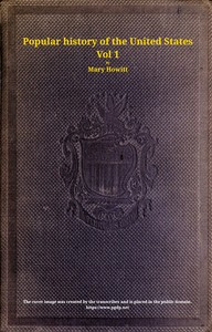 Cover of A popular history of the United States of America, Vol. 1 (of 2) : $b from the discovery of the American continent to the present time