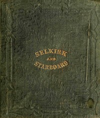 Cover of The life and adventures of Alexander Selkirk, the real Robinson Crusoe : $b A narrative founded on facts. History of the wanderings of Tom Starboard.