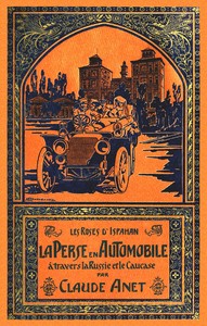 Cover of Les roses d'Ispahan: La Perse en automobile à travers la Russie et le Caucase