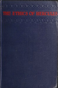Cover of The ethics of Hercules : $b A study of man's body as the sole determinant of ethical values