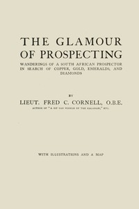 Cover of The glamour of prospecting : $b wanderings of a South African prospector in search of copper, gold, emeralds, and diamonds