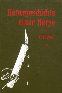 Cover of Naturgeschichte einer Kerze : $b Sechs Vorlesungen für die Jugend; Mit einem Lebensabriß Faraday's