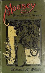 Cover of Mousey : $b or, Cousin Robert's treasure